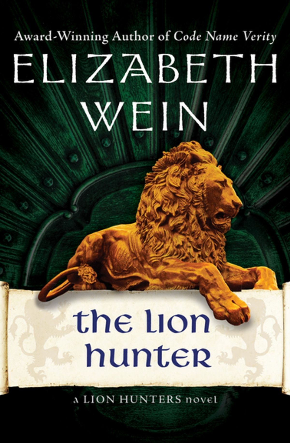 The Lion Hunter Elizabeth Wein