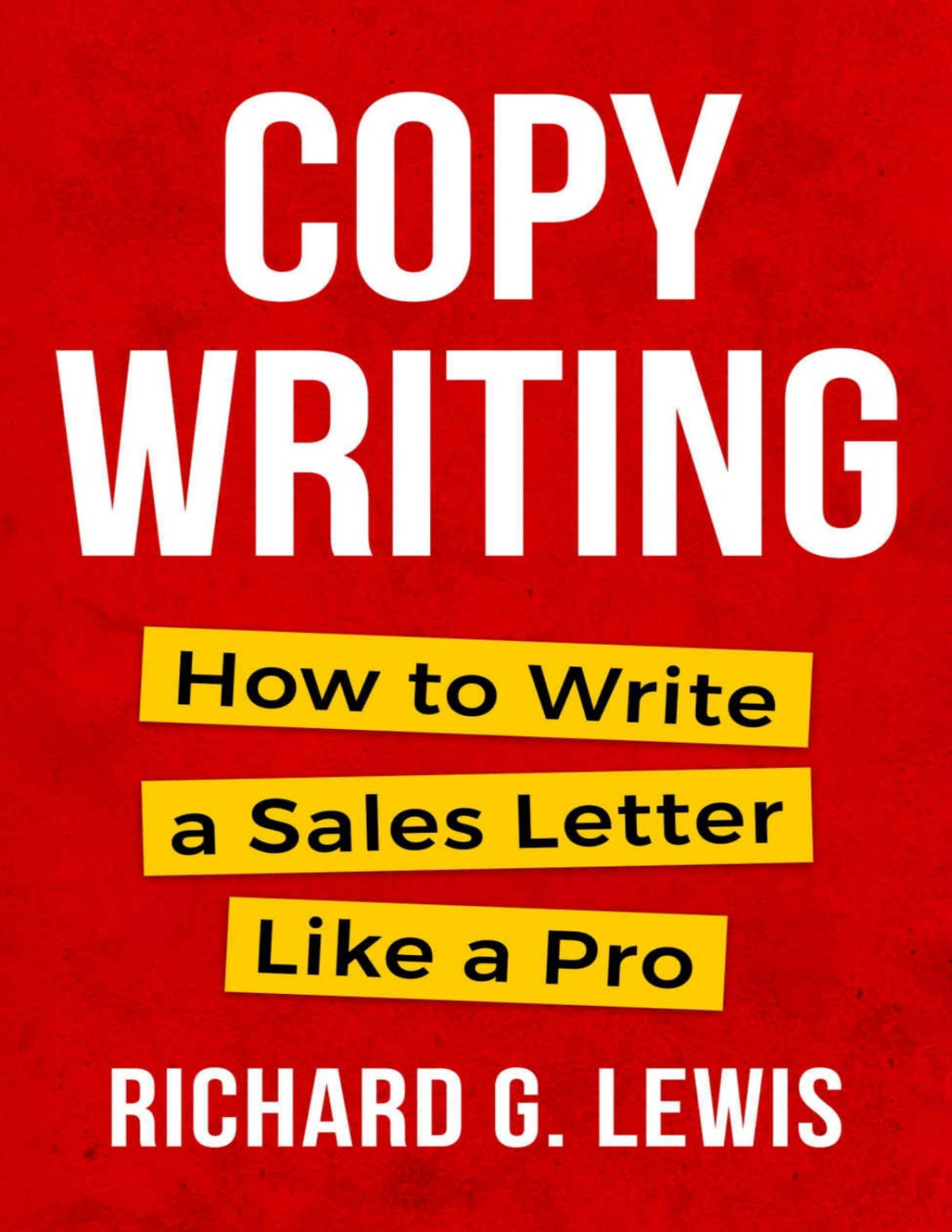 Copywriting How To Write A Sales Letter Like A Pro Lewis Richard G