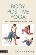Teaching Body Positive Yoga A Guide To Inclusivity Language And Props Donna Noble
