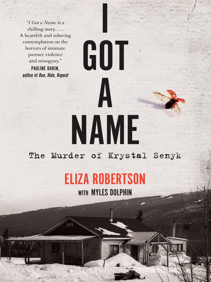 I Got A Name The Murder Of Krystal Senyk Eliza Robertson Myles Dolphin