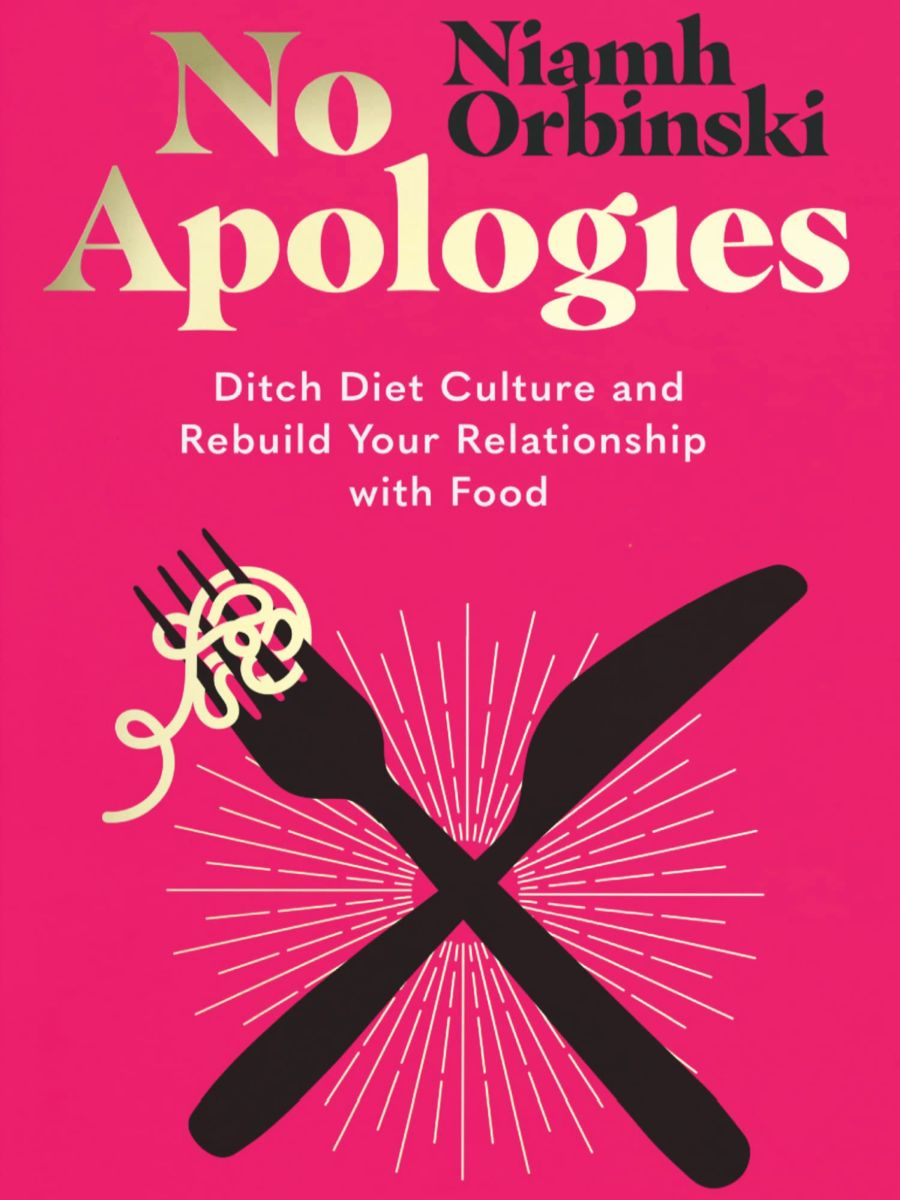 No Apologies Ditch Diet Culture And Rebuild Your Relationship With Food Niamh Orbinski