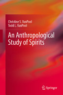 An Anthropological Study Of Spirits Christine S Vanpool Todd L Vanpool