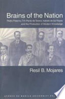 Brains Of The Nation Pedro Paterno Th Pardo De Tavera Isabelo De Los Reyes And The Production Of Modern Knowledge Resil B Mojares