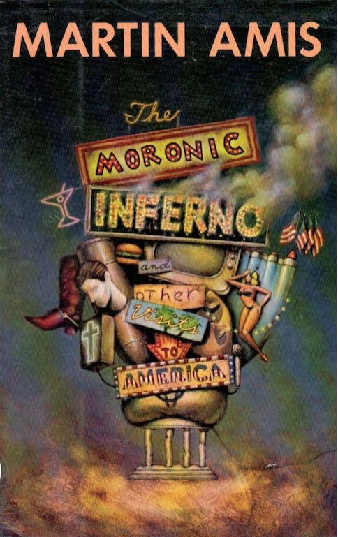 The Moronic Inferno Other Visits To America Martin Amis