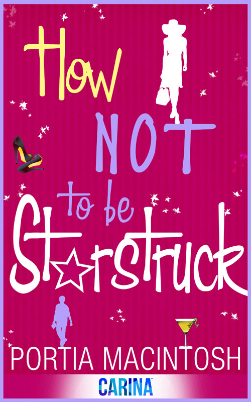 How Not To Be Starstruck Portia Macintosh