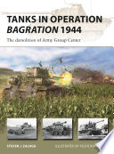 Tanks In Operation Bagration 1944 The Demolition Of Army Group Center Steven J Zaloga