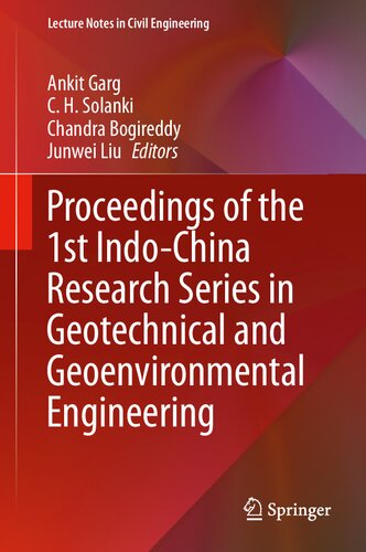Proceedings Of The 1st Indochina Research Series In Geotechnical And Geoenvironmental Engineering Ankit Garg