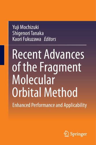 Recent Advances Of The Fragment Molecular Orbital Method Enhanced Performance And Applicability Yuji Mochizuki
