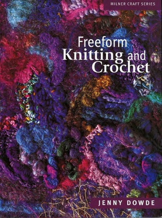 Freeform Knitting And Crochet 1st Jenny Dowde