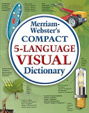 Merriamwebsters Compact 5language Visual Dictionary Jeanclaude Corbeil