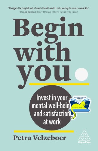 Begin With You Invest In Your Mental Wellbeing And Satisfaction At Work Petra Velzeboer