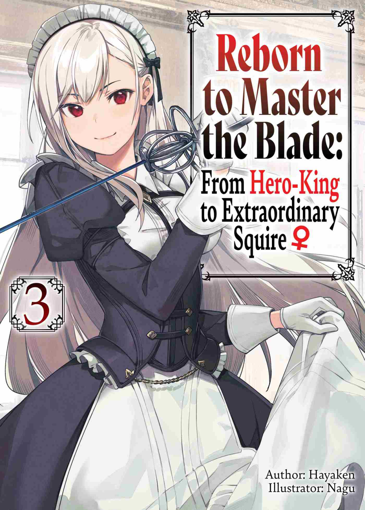 Reborn To Master The Blade From Heroking To Extraordinary Squire Volume 3 Hayaken