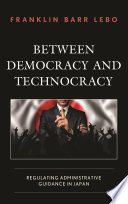 Between Democracy And Technocracy Regulating Administrative Guidance In Japan Franklin Barr Lebo