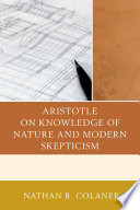Aristotle On Knowledge Of Nature And Modern Skepticism Nathan R Colaner