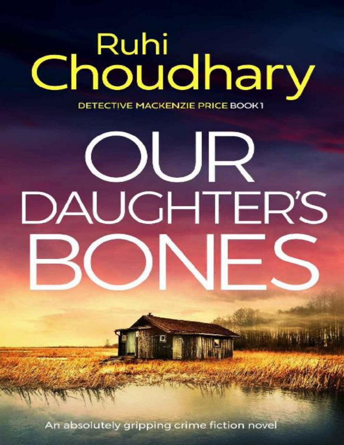Our Daughters Bones An Absolutely Gripping Crime Fiction Novel Ruhi Choudhary