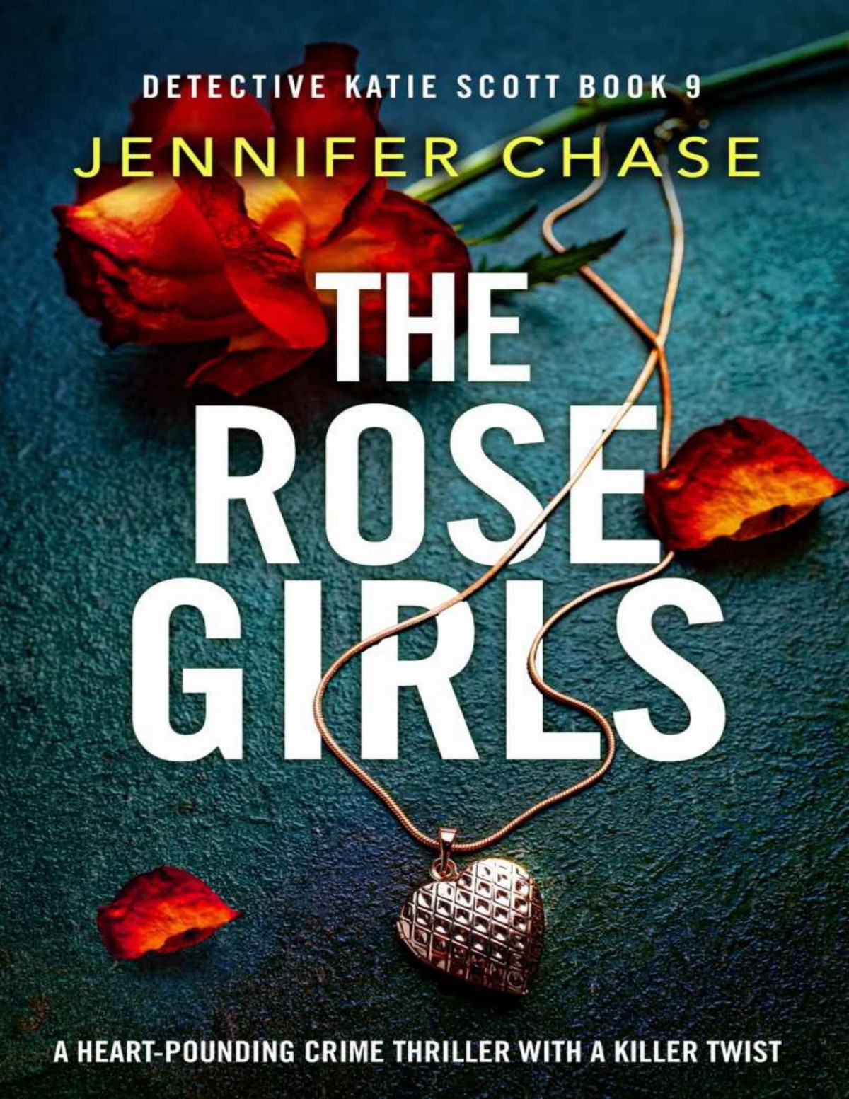 The Rose Girls A Heartpounding Crime Thriller With A Killer Twist Chase