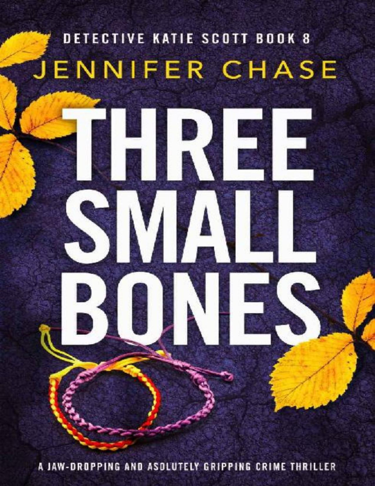 Detective Katie Scott 08 Three Small Bones Chase Jennifer