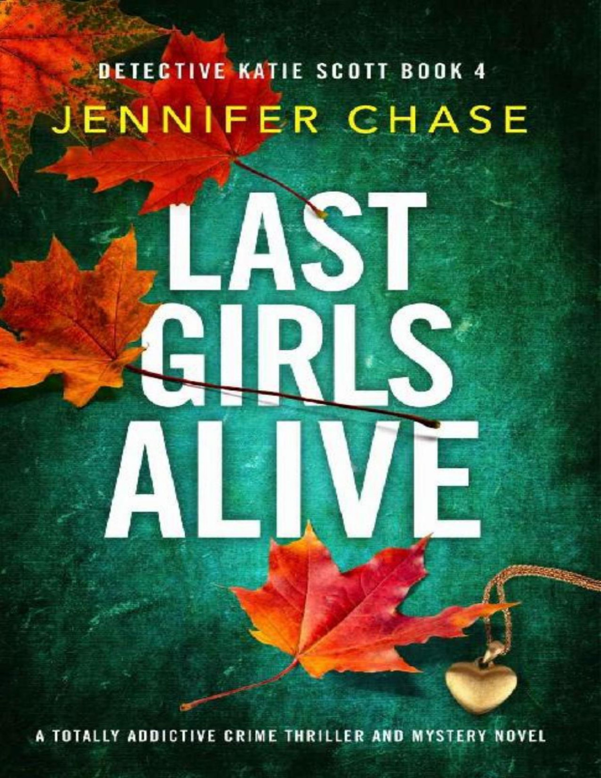 Last Girls Alive Detective Katie Scott Book 4 Jennifer Chase