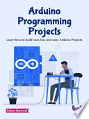 Arduino Programming Projects Learn How To Build Cool Fun And Easy Arduino Projects Rohan Barnwal