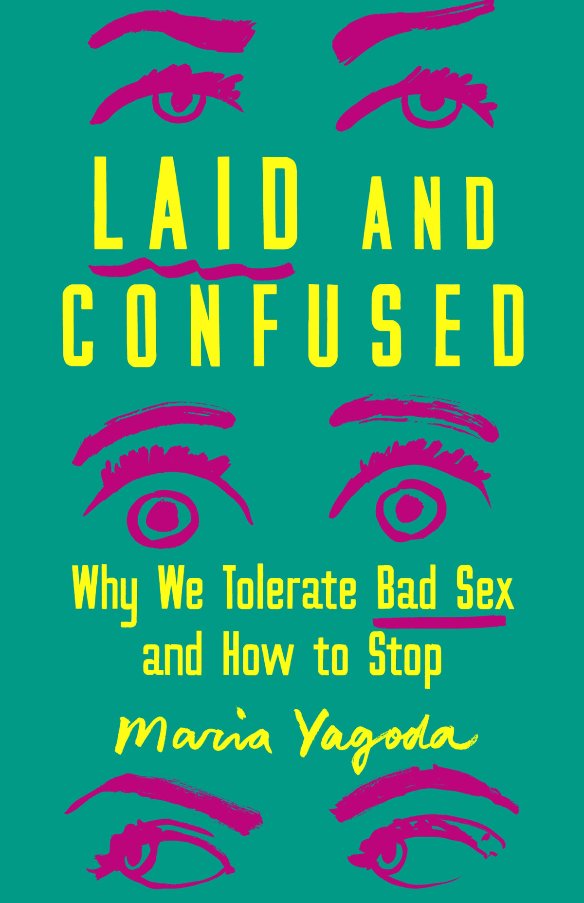 Laid And Confused Why We Tolerate Bad Sex And How To Stop Maria Yagoda