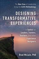 Designing Transformative Experiences A Toolkit For Leaders Trainers Teachers And Other Experience Designers Brad Mclain