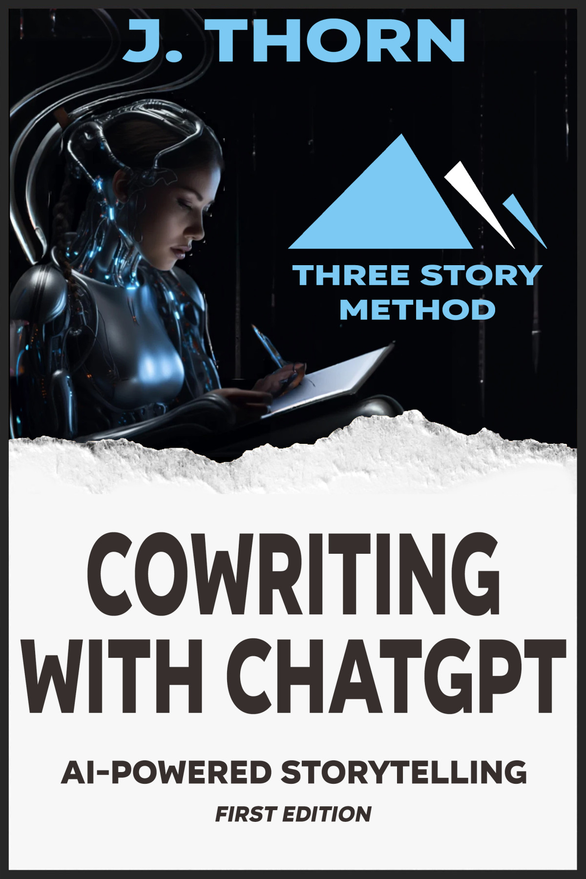 Three Story Method Cowriting With Chatgpt Aipowered Storytelling 1st Edition J Thorn