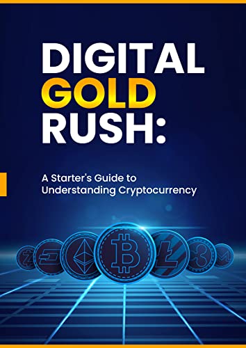 Digital Gold Rush A Starters Guide To Understanding Cryptocurrency Abbas Roda