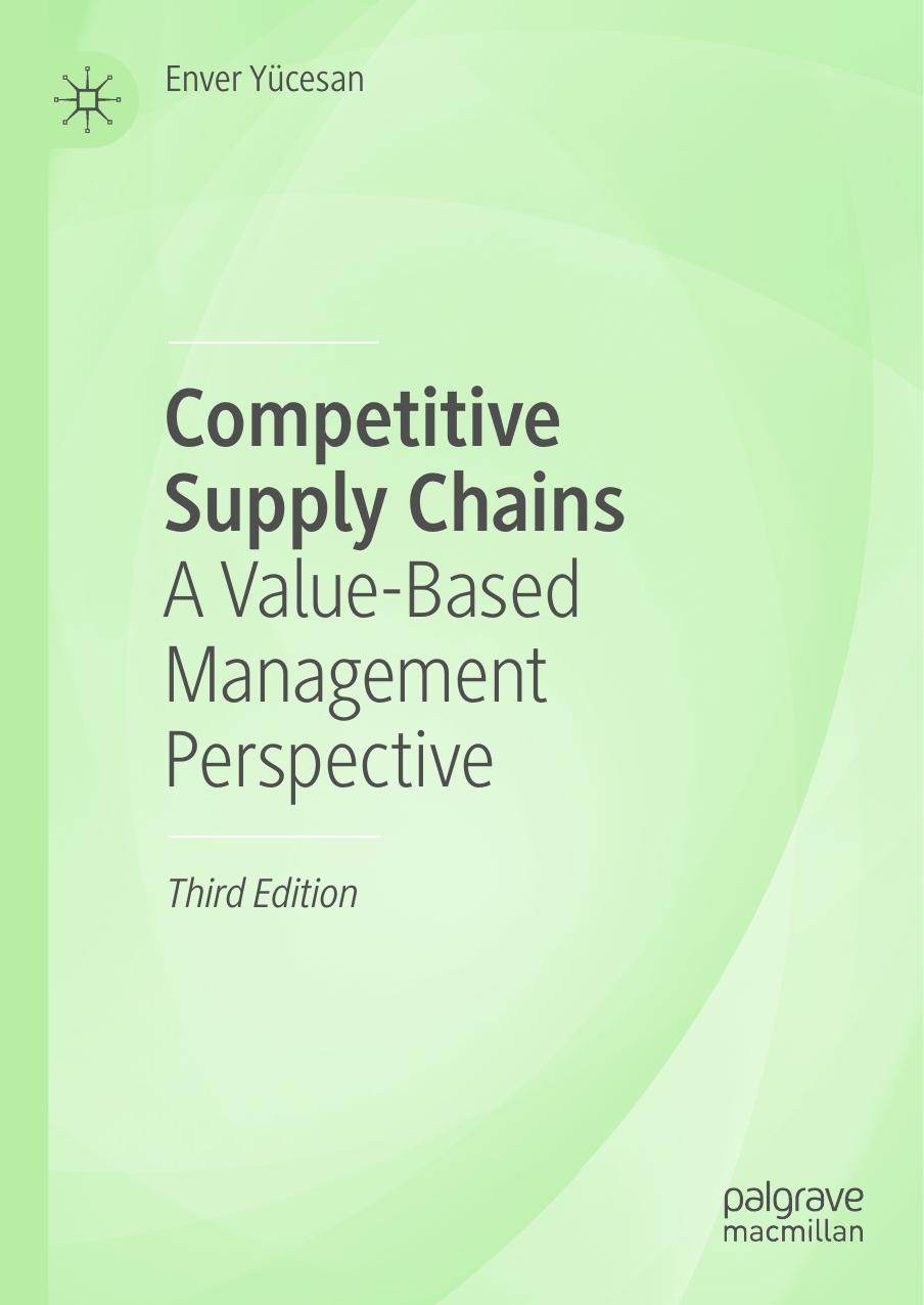 Competitive Supply Chains A Valuebased Management Perspective Third Edition 3rd Enver Yucesan