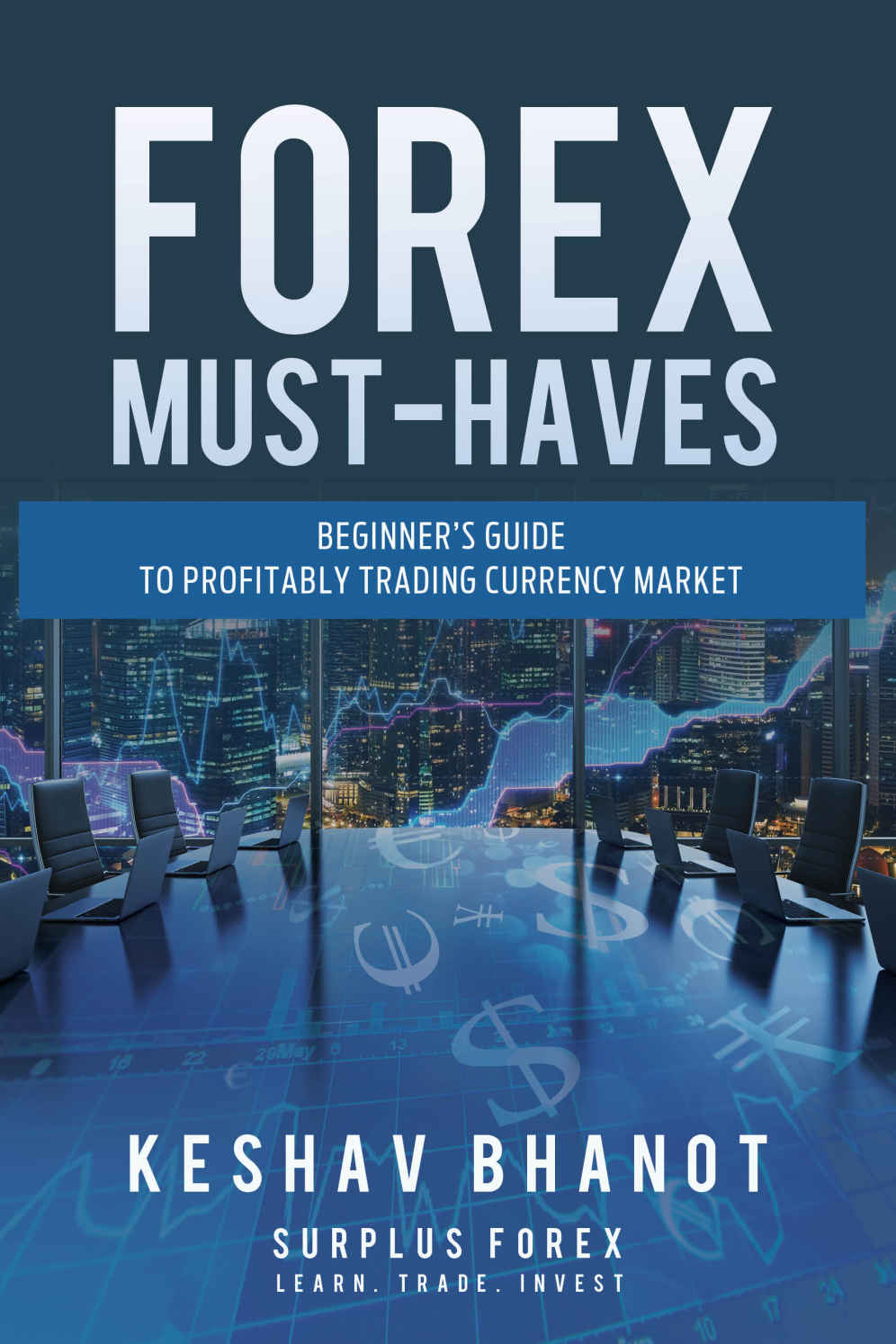Forex Musthaves Beginners Guide To Profitably Trading Currency Market Bhanot