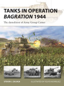 Tanks In Operation Bagration 1944 The Demolition Of Army Group Center Steven J Zaloga