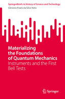 Materializing The Foundations Of Quantum Mechanics Instruments And The First Bell Tests Climerio Paulo Da Silva Neto