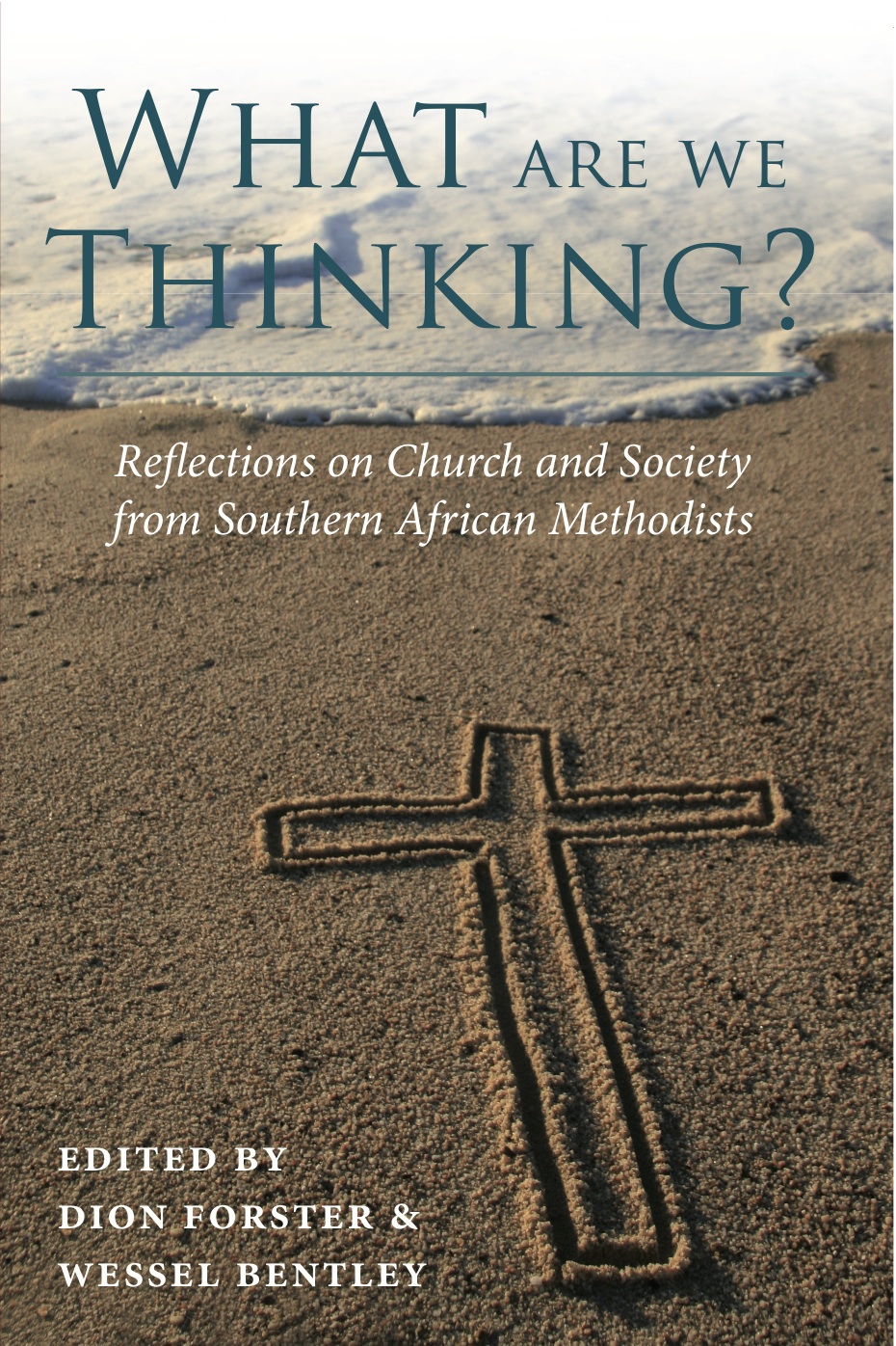 What Are We Thinking Reflections On Church And Society From Southern African Methodists Dion A Forster