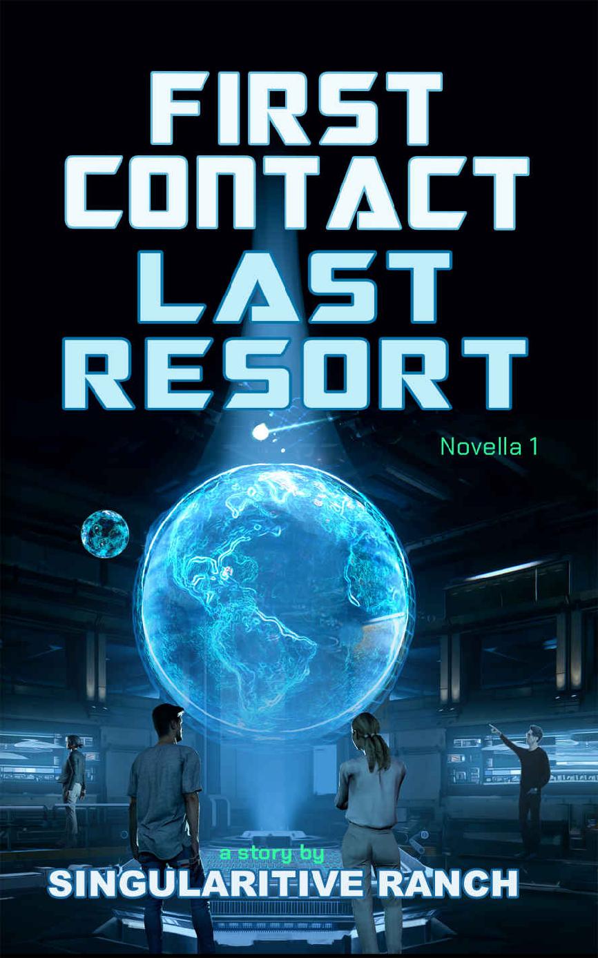 First Contact Last Resort A Sci Fi Novella 1 Singularitive Ranch