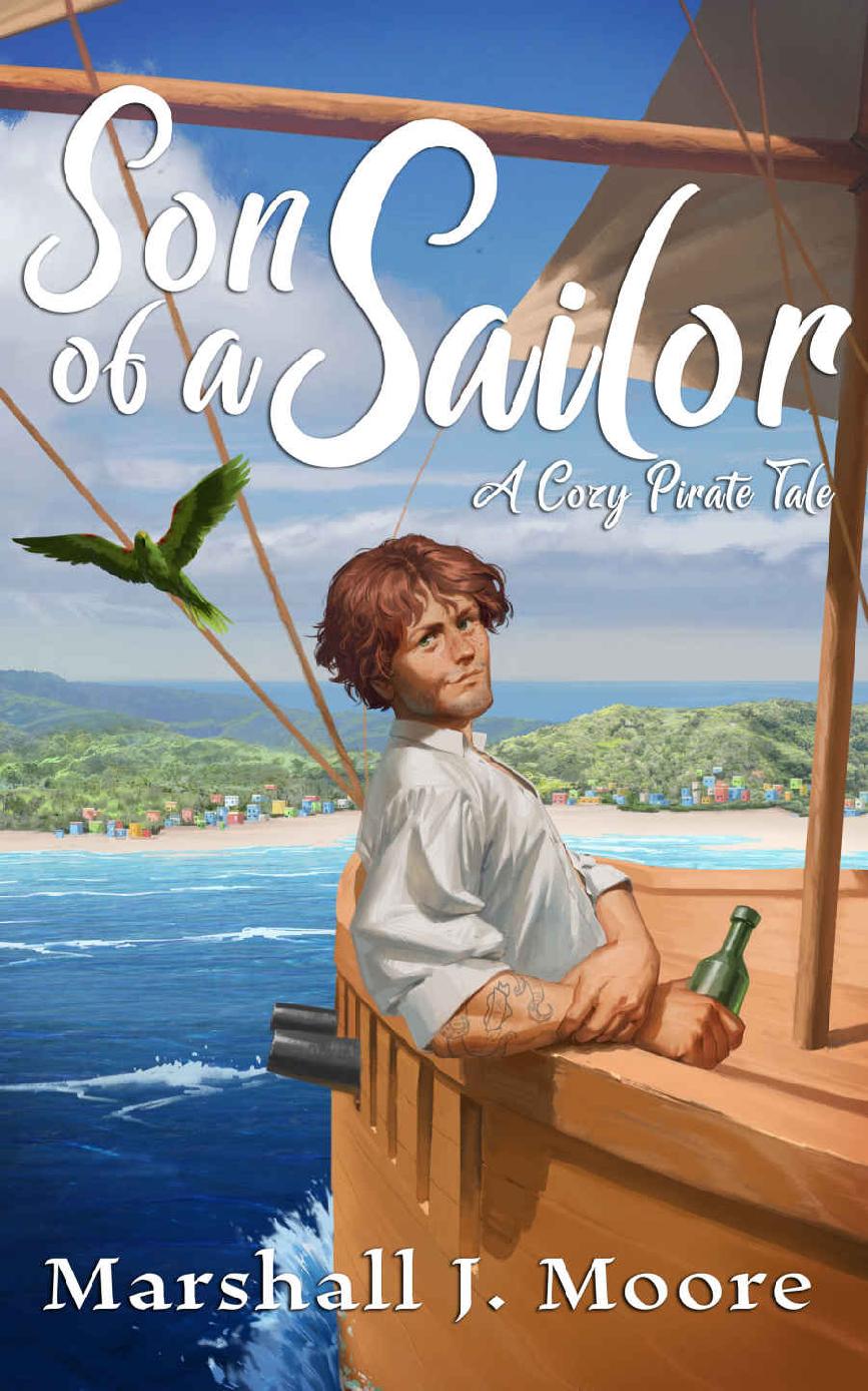 Son Of A Sailor A Cozy Pirate Tale Marshall J Moore