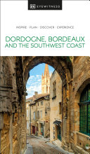 Dk Eyewitness Dordogne Bordeaux And The Southwest Coast Dk Eyewitness