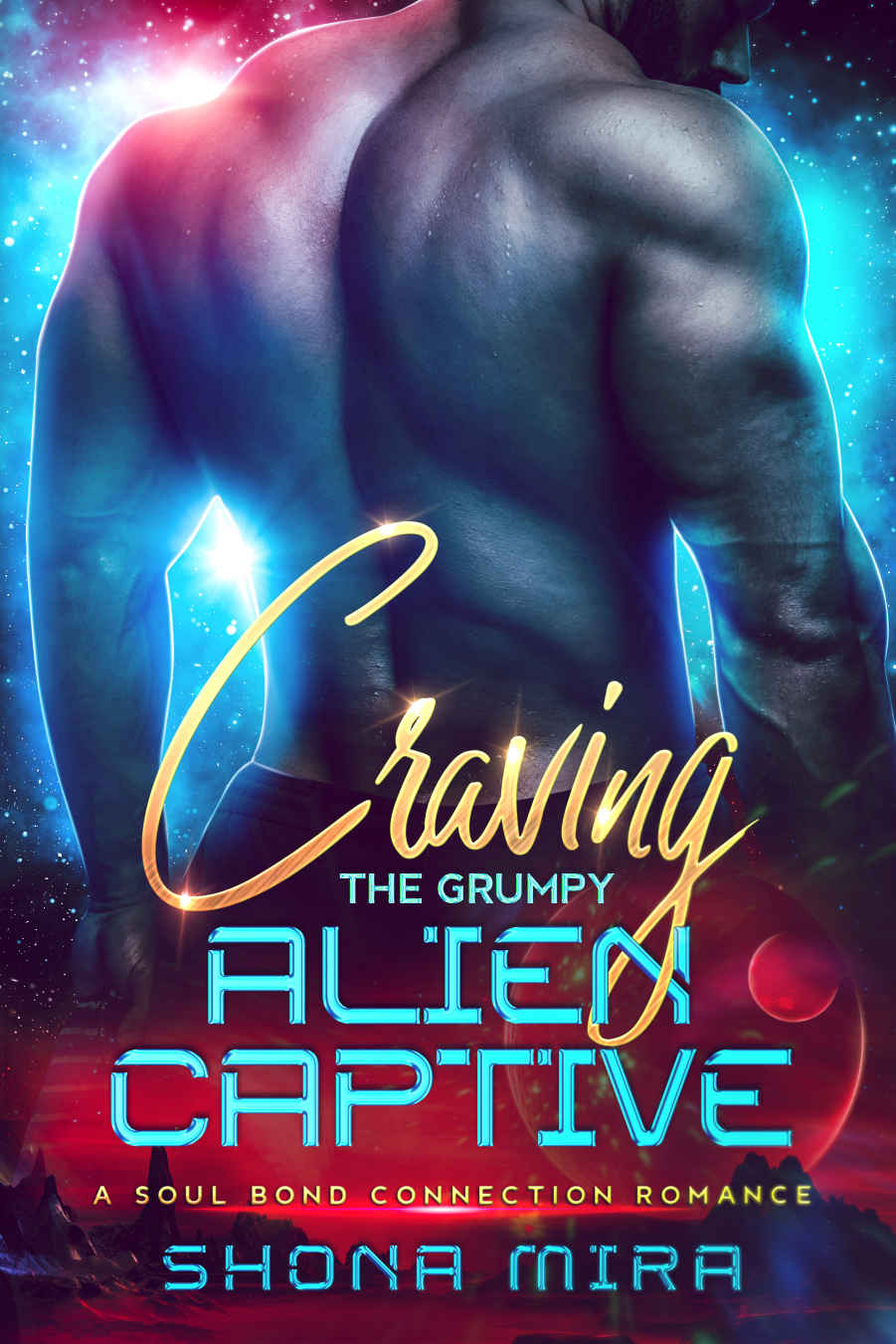 Craving The Grumpy Alien Captive The Soul Bond Connection Romances Book 4 Shona Mira
