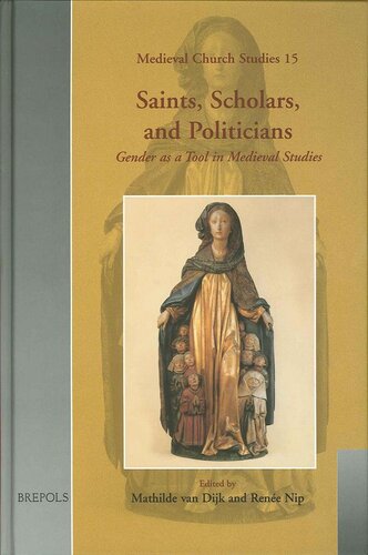 Saints Scholars And Politicians Gender As A Analytical Tool In Medieval Studies Mathilde Van Dijk Editor