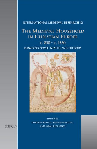 The Medieval Household In Christian Europe C850c1550 Managing Power Wealth And The Body Cordelia Beattie Editor