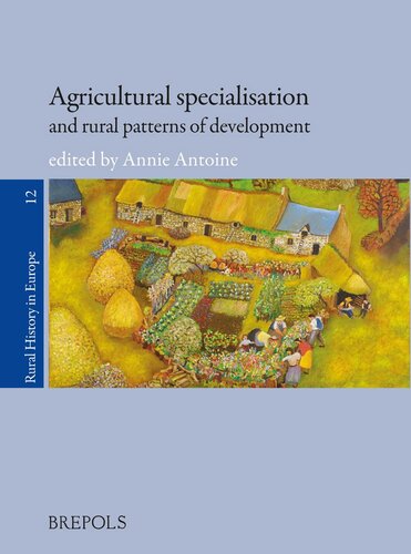 Agricultural Specialization And Rural Patterns Of Development Rural History In Europe Annie Antoine Editor