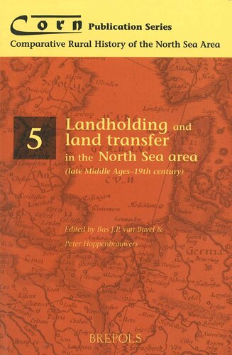 Landholding And Land Transfer In The North Sea Area Late Middle Ages 19th Century Bas Van Bavel
