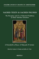 Sacred Texts Sacred Figures The Reception And Use Of Inherited Traditions In Early Christian Literature A Festschrift In Honor Of Edmondo F Lupieri Cambry G Pardee Editor
