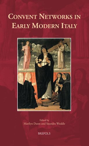 Convent Networks In Early Modern Italy Marilyn Dunn Saundra Weddle