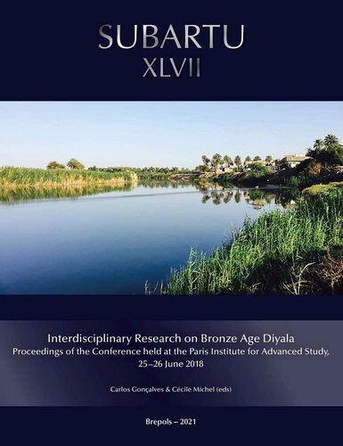 Interdisciplinary Research On The Bronze Age Diyala Proceedings Of The Conference Held At The Paris Institute For Advanced Study 2526 June 2018 Subartu 47 English And French Edition Bilingual Michel Cecile Editor