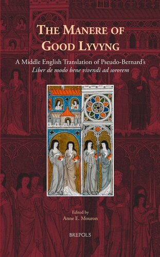 The Manere Of Good Lyvyng A Middle English Translation Of Pseudobernards Liber De Modo Bene Vivendi Ad Sororem Medieval Women Texts And Contexts Medieval Women Texts And Contexts 30 Multilingual General Editor Constant J Mews
