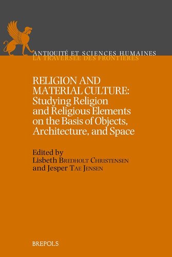 Religion And Material Culture Studying Religion And Religious Elements On The Basis Of Objects Architecture And Space Lisbeth Bredholt