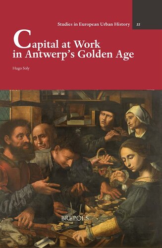 Capital At Work In Antwerps Golden Age Hugo Soly