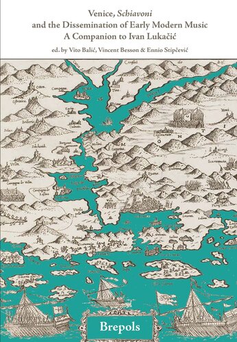 Venice Schiavoni And The Dissemination Of Early Modern Music Vito Bali