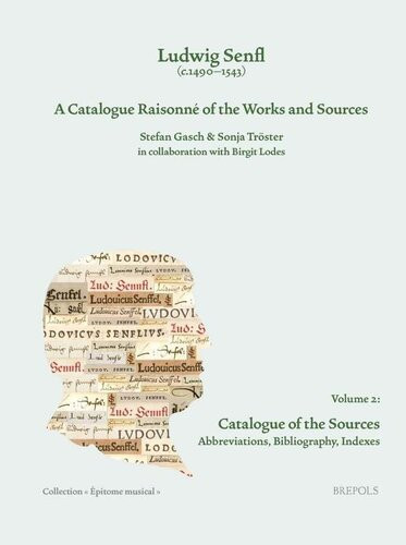 Ludwig Senfl C14901543 A Catalogue Raisonn Of The Works And Sources Volume 2 Catalogue Of The Sources Abbreviations Bibliography And Indexes Epitome Musical Gasch