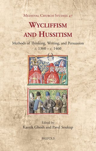 Wycliffism And Hussitism Methods Of Thinking Writing And Persuasion C 1360c 1460 Medieval Church Studies 47 Pavel Soukup Editor