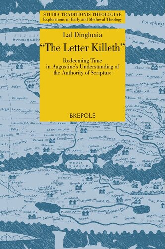 The Letter Killeth Redeeming Time In Augustines Understanding Of The Authority Of Scripture Studia Traditionis Theologiae 51 Lal Dingluaia
